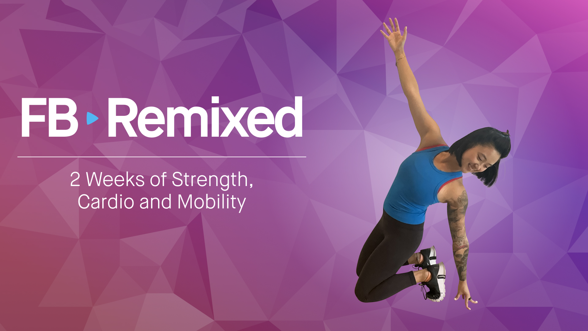 FB Remixed 2 Weeks of Strength, Cardio, and Mobility 3 workouts per